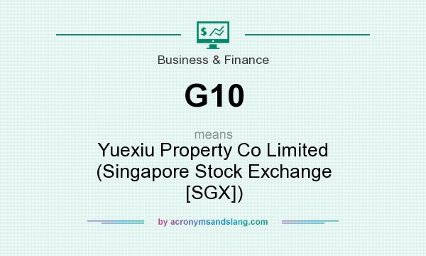 What does G10 mean? It stands for Yuexiu Property Co Limited (Singapore Stock Exchange [SGX])