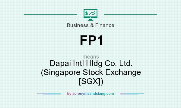 What does FP1 mean? It stands for Dapai Intl Hldg Co. Ltd. (Singapore Stock Exchange [SGX])