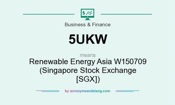 What does 5UKW mean? It stands for Renewable Energy Asia W150709 (Singapore Stock Exchange [SGX])