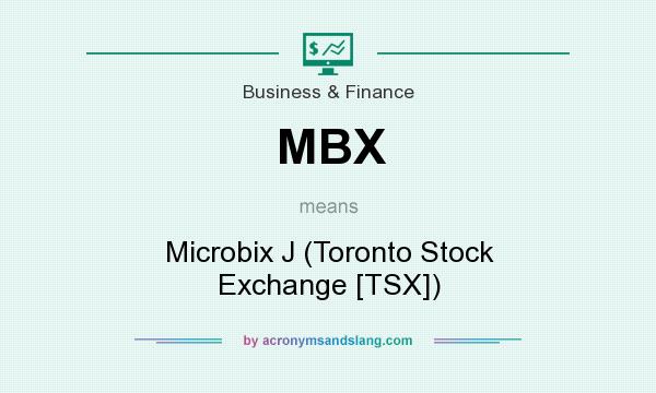 What does MBX mean? It stands for Microbix J (Toronto Stock Exchange [TSX])