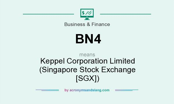What does BN4 mean? It stands for Keppel Corporation Limited (Singapore Stock Exchange [SGX])