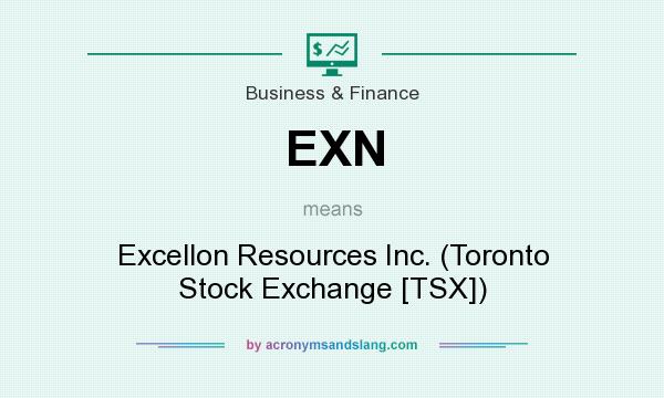 What does EXN mean? It stands for Excellon Resources Inc. (Toronto Stock Exchange [TSX])