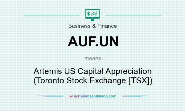 What does AUF.UN mean? It stands for Artemis US Capital Appreciation (Toronto Stock Exchange [TSX])