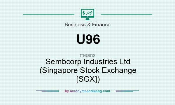 What does U96 mean? It stands for Sembcorp Industries Ltd (Singapore Stock Exchange [SGX])