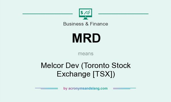 What does MRD mean? It stands for Melcor Dev (Toronto Stock Exchange [TSX])