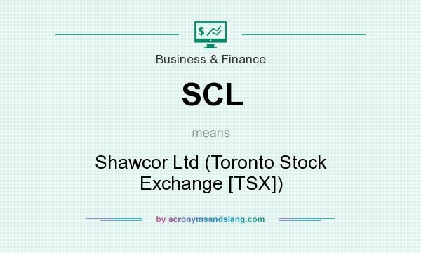 What does SCL mean? It stands for Shawcor Ltd (Toronto Stock Exchange [TSX])