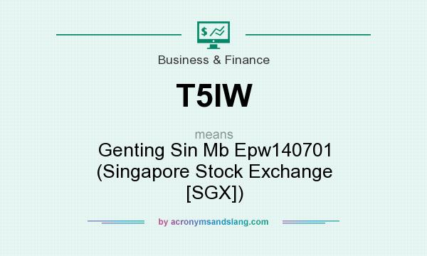 What does T5IW mean? It stands for Genting Sin Mb Epw140701 (Singapore Stock Exchange [SGX])