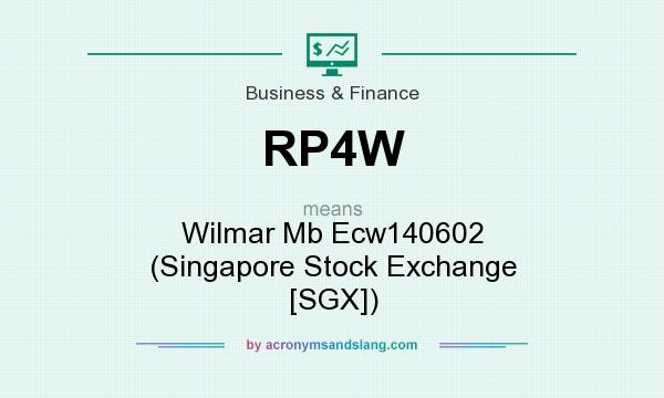 What does RP4W mean? It stands for Wilmar Mb Ecw140602 (Singapore Stock Exchange [SGX])