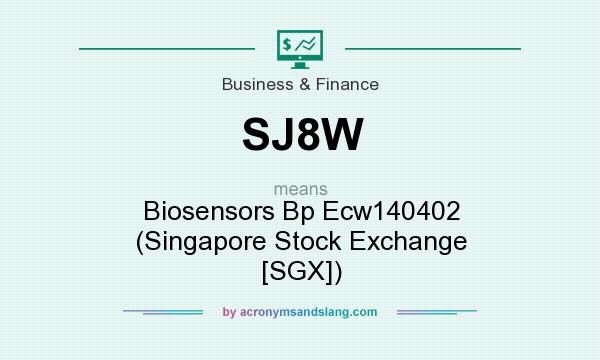 What does SJ8W mean? It stands for Biosensors Bp Ecw140402 (Singapore Stock Exchange [SGX])