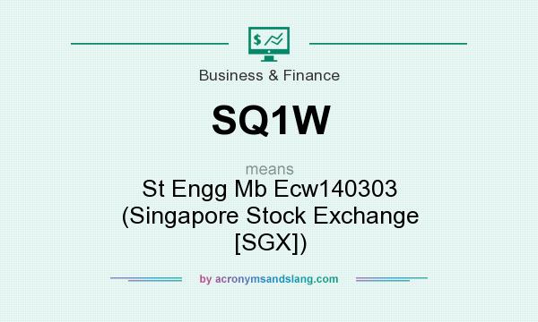 What does SQ1W mean? It stands for St Engg Mb Ecw140303 (Singapore Stock Exchange [SGX])