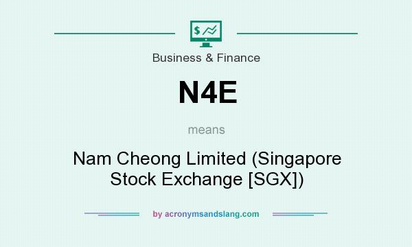 What does N4E mean? It stands for Nam Cheong Limited (Singapore Stock Exchange [SGX])