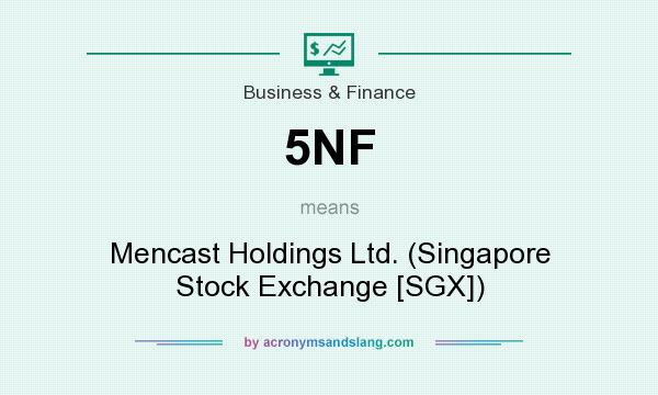 What does 5NF mean? It stands for Mencast Holdings Ltd. (Singapore Stock Exchange [SGX])