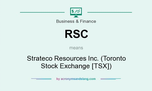 What does RSC mean? It stands for Strateco Resources Inc. (Toronto Stock Exchange [TSX])