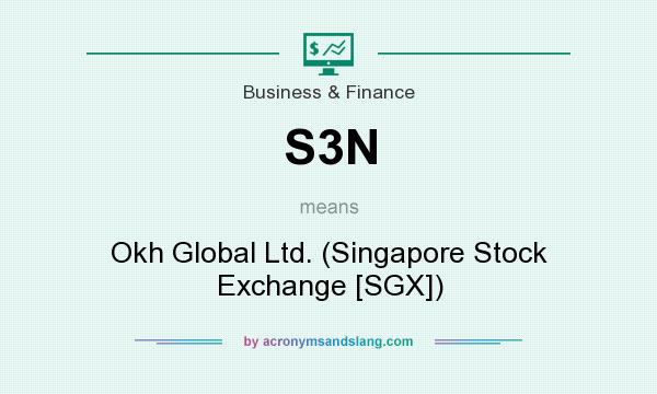 What does S3N mean? It stands for Okh Global Ltd. (Singapore Stock Exchange [SGX])