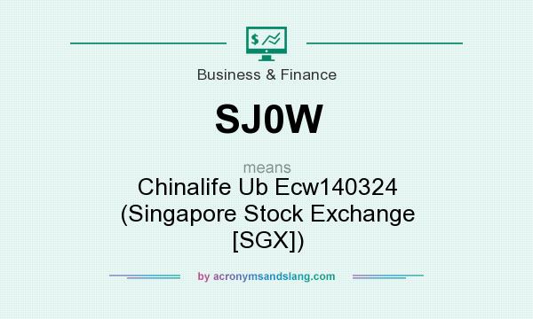 What does SJ0W mean? It stands for Chinalife Ub Ecw140324 (Singapore Stock Exchange [SGX])