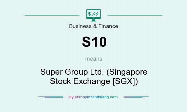 What does S10 mean? It stands for Super Group Ltd. (Singapore Stock Exchange [SGX])