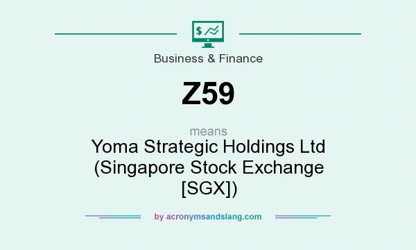 What does Z59 mean? It stands for Yoma Strategic Holdings Ltd (Singapore Stock Exchange [SGX])