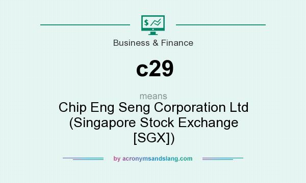 What does c29 mean? It stands for Chip Eng Seng Corporation Ltd (Singapore Stock Exchange [SGX])