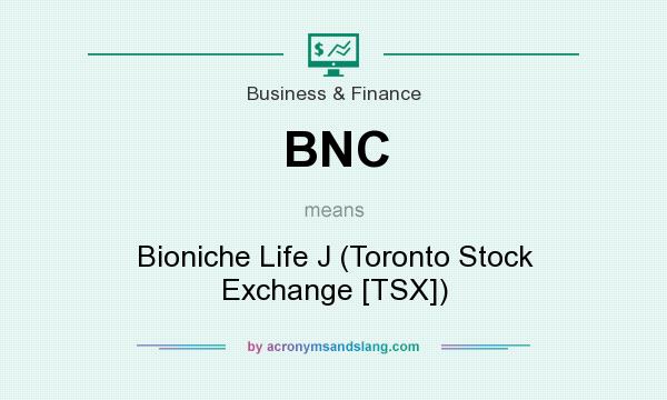 What does BNC mean? It stands for Bioniche Life J (Toronto Stock Exchange [TSX])