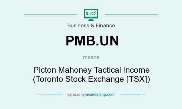 What does PMB.UN mean? It stands for Picton Mahoney Tactical Income (Toronto Stock Exchange [TSX])