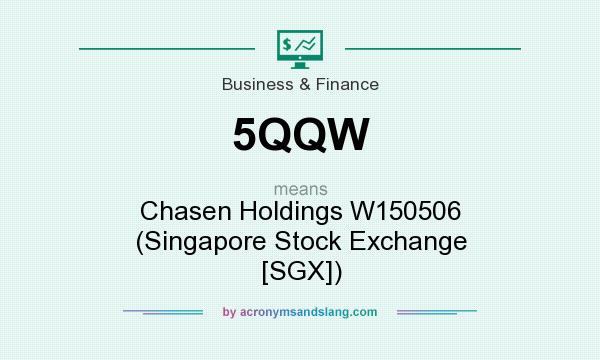 What does 5QQW mean? It stands for Chasen Holdings W150506 (Singapore Stock Exchange [SGX])