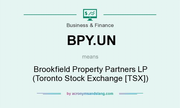 What does BPY.UN mean? It stands for Brookfield Property Partners LP (Toronto Stock Exchange [TSX])