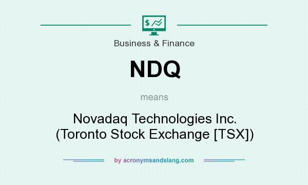 What does NDQ mean? It stands for Novadaq Technologies Inc. (Toronto Stock Exchange [TSX])