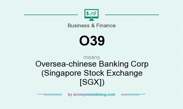 What does O39 mean? It stands for Oversea-chinese Banking Corp (Singapore Stock Exchange [SGX])