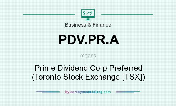 What does PDV.PR.A mean? It stands for Prime Dividend Corp Preferred (Toronto Stock Exchange [TSX])