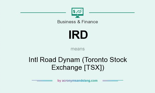 What does IRD mean? It stands for Intl Road Dynam (Toronto Stock Exchange [TSX])