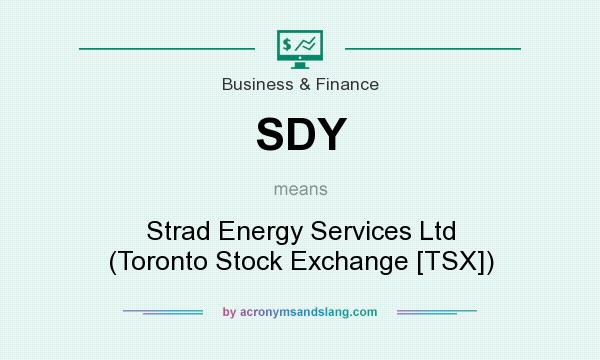 What does SDY mean? It stands for Strad Energy Services Ltd (Toronto Stock Exchange [TSX])