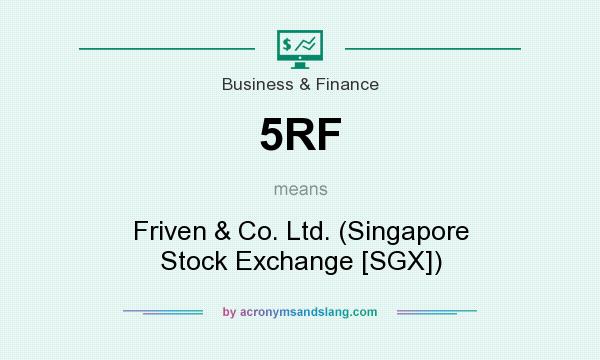 What does 5RF mean? It stands for Friven & Co. Ltd. (Singapore Stock Exchange [SGX])