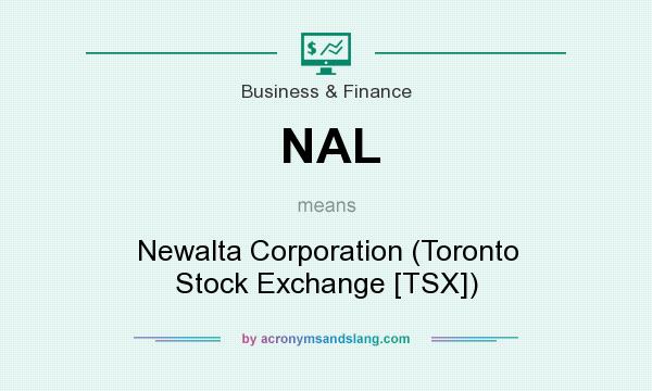 What does NAL mean? It stands for Newalta Corporation (Toronto Stock Exchange [TSX])