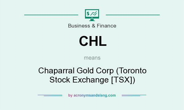 What does CHL mean? It stands for Chaparral Gold Corp (Toronto Stock Exchange [TSX])