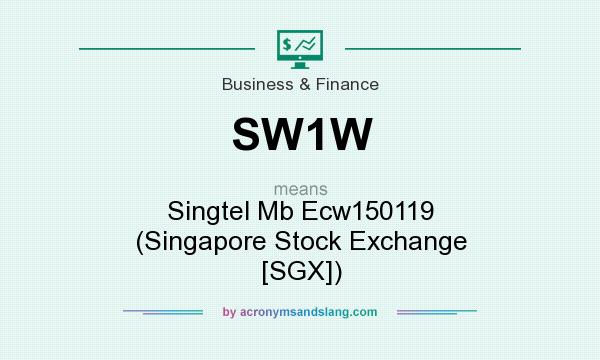 What does SW1W mean? It stands for Singtel Mb Ecw150119 (Singapore Stock Exchange [SGX])