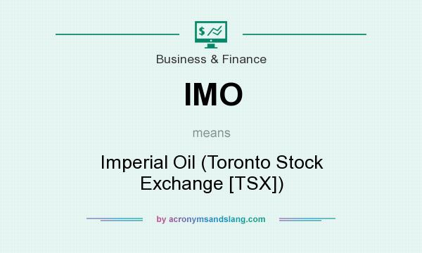 What does IMO mean? It stands for Imperial Oil (Toronto Stock Exchange [TSX])