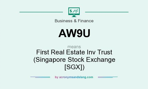 What does AW9U mean? It stands for First Real Estate Inv Trust (Singapore Stock Exchange [SGX])