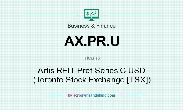 What does AX.PR.U mean? It stands for Artis REIT Pref Series C USD (Toronto Stock Exchange [TSX])