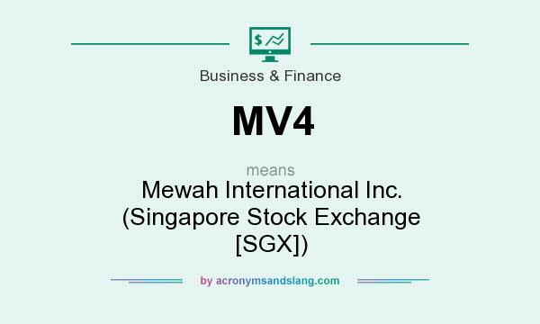 What does MV4 mean? It stands for Mewah International Inc. (Singapore Stock Exchange [SGX])