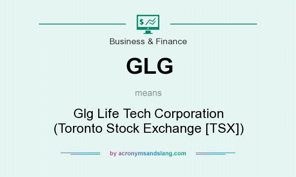 What does GLG mean? It stands for Glg Life Tech Corporation (Toronto Stock Exchange [TSX])