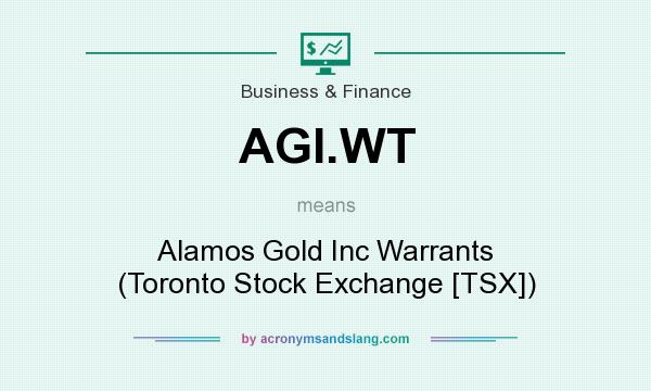 What does AGI.WT mean? It stands for Alamos Gold Inc Warrants (Toronto Stock Exchange [TSX])