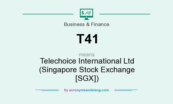 What does T41 mean? It stands for Telechoice International Ltd (Singapore Stock Exchange [SGX])