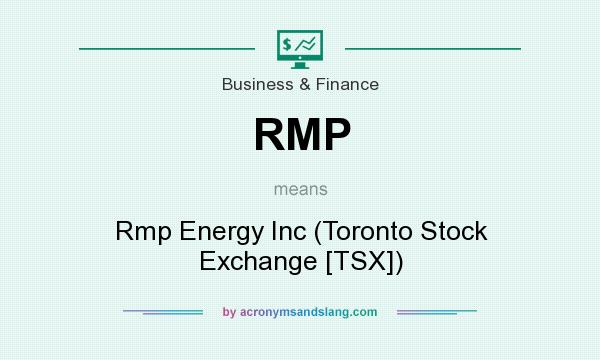 What does RMP mean? It stands for Rmp Energy Inc (Toronto Stock Exchange [TSX])