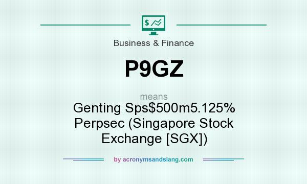 What does P9GZ mean? It stands for Genting Sps$500m5.125% Perpsec (Singapore Stock Exchange [SGX])