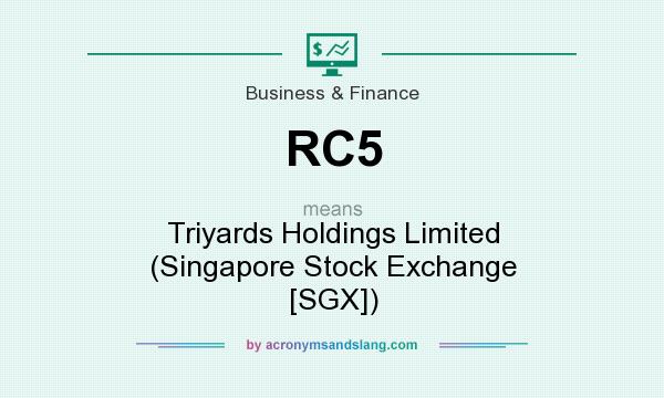 What does RC5 mean? It stands for Triyards Holdings Limited (Singapore Stock Exchange [SGX])