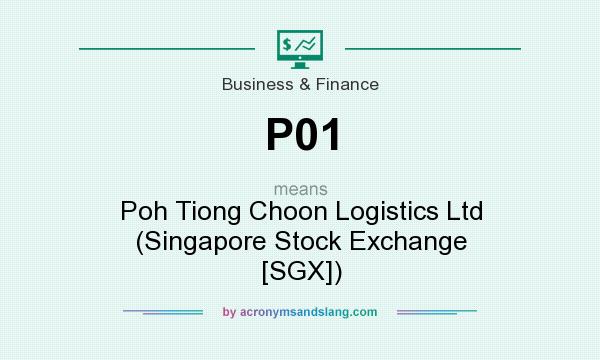 What does P01 mean? It stands for Poh Tiong Choon Logistics Ltd (Singapore Stock Exchange [SGX])