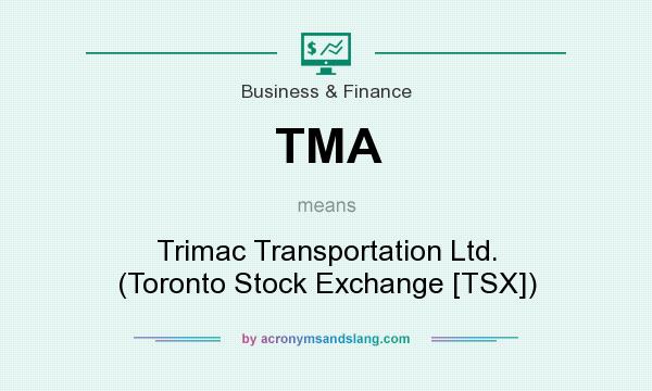 What does TMA mean? It stands for Trimac Transportation Ltd. (Toronto Stock Exchange [TSX])