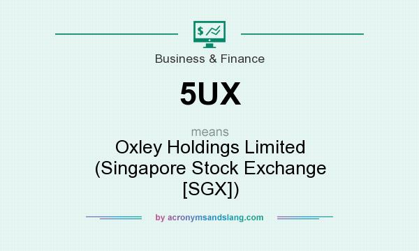 What does 5UX mean? It stands for Oxley Holdings Limited (Singapore Stock Exchange [SGX])
