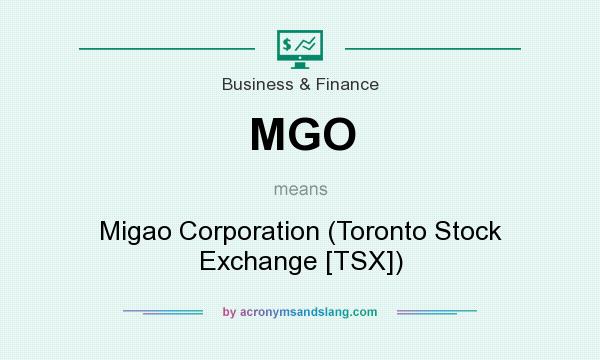 What does MGO mean? It stands for Migao Corporation (Toronto Stock Exchange [TSX])