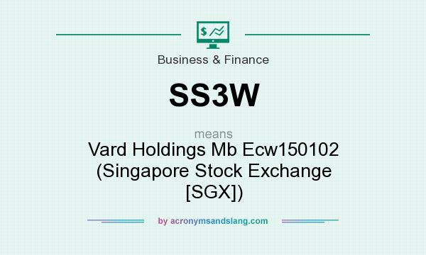 What does SS3W mean? It stands for Vard Holdings Mb Ecw150102 (Singapore Stock Exchange [SGX])